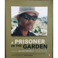 A Prisoner in the Garden Opening Nelson Mandela`s Prison Archive