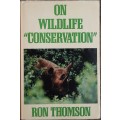 On Wildlife `Conservation` by Ron Thomson **SIGNED COPY**