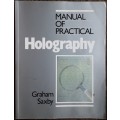 Manual of Practical Holography by Graham Saxby