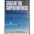 Saga of the Superfortress, The Dramatic Story of the B-29 by Steve Birdsall