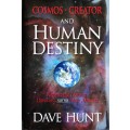 Cosmos, Creator and Human Destiny, Answering Darwin, Dawkins and the New Athiests by D Hunt