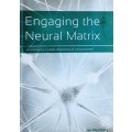 Engaging the Neural Matrix, Accessing the Multiple Dimensions of Consciousness by Weinberg