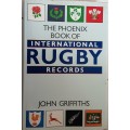 The Phoenix Book of International Rugby Records by John Griffiths