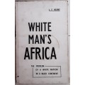 White Man`s Africa The Problem of a White Nation in a Black Continent by L E Neame