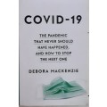 Covid-19 The Pandemic that never should have happened by Debora Mackenzie