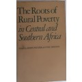 The Roots of Rural Poverty in Central and Southern Africa by Robin Palmer