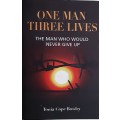 One Man Three Lives The Man who Would Never Give Up by Tonia Cope Bowley **SIGNED**