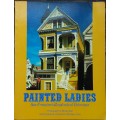 Painted Ladies San Francisco`s Resplendant Victtorians by Pomada and Larsen