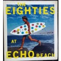 The Eighties at Echo Beach by Mike Moir