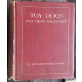 Toy Dogs and Their Ancestors by The Hon Mrs Neville Lytton ***SCARCE TITLE**