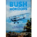 Bush Horizons The Story of Aviation in Southern Rhodesia 1896-1940 by N V Phillips