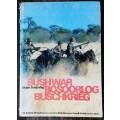 Bushwar, Bosoorlog, Buschkrieg The Defence Force in Action by Stefan Sonderling