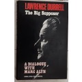 Lawrence Durrell The Big Supposer A dialogue with Marc Alyn