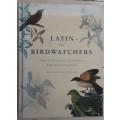 Latin For Birdwatchers over 3000 Scientific Bird Names Explored by Lederer & Burr