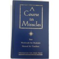 A Course in Miracles, consisting of Text, Workbook for Students & Manual for Teachers