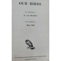 Our Birds from Oil Paintings by H Von Michaelis short descriptions by Allan Bird **Leatherbound**