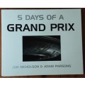 5 Days of A Grand Prix by Jon Nicholson & Adam Parsons