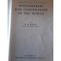 Watchmakers and Clock makers of the World by G H Baillie
