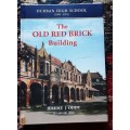 The Old Red Brick Building, Durban High School 1895-1971 by Jeremy J Oddy