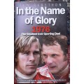 In The Name of Glory 1976 The Greatest Ever Sporting Duel by Tom Rubython