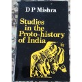 Studies in the Proto-History of India by D P Mishra