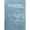 Tatenda, Fifty Magic Years in Rhodesia by Brick Byson **SIGNED BY AUTHOR**