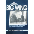 Big Wing, The Biography of Air Chief Marshal Sir Trafford Leigh-Mallory by B N Dunn