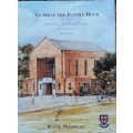 To Serve The Future Hour, A History of St Stithians College 1953-2003 by Walter McFarlane