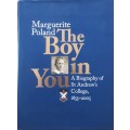 The Boy in You, A Biography of St Andrew`s College 1855-2005 by Marguerite Poland