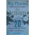 Big Pharma Dity Lies, Busy Bees & Eco Activists 20 Environmental stories from S Africa by D Bristow