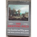 The Shooting Field One Hundred and Fifty Years with Holland & Holland by Peter King