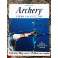 Archery Steps to Success by Kathleen Haywood & Catherine Lewis