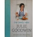 Our Family Table by Julie Goodwin, Australia`s first Master Chef