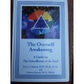 The Overself Awakening, A guide for The Schoolhouse of the Soul by Prof J Hurtak