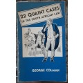 22 Quaint Cases in the South African Law by George Coleman