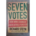 Seven Votes, How WWII Changed South Africa Forever by Richard Steyn