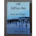 Old Jeffrey`s Bay, Lest We Forget by Bert Behrens **Signed Copy **