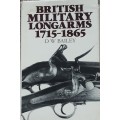 British Military Longarms 1715-1865 by D W Bailey