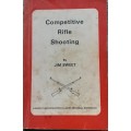 Competitive Rifle Shooting, A Guide to Success with full Bore & Small Bore Rifles by Jim Sweet