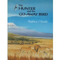 The Hunter and the Go-Away Bird by Stephen J Smith **SIGNED COPY**