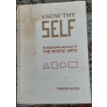 Know Thy Self A Biographic Account of The Mystic Arts by Trevor Fulton