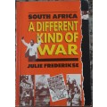South Africa A Different Kind of War by Julie Frederikse