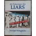 All Fishermen Are Liars, Some True Stories by Michael Youngleson **SIGNED Limited Edition nbr 85/100