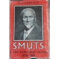 Smuts The Sanguine Years 1870-1919 by W K Hancock