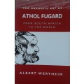 The Dramatic Art of Athol Fugard from South Africa to the World by Albert Wertheim