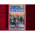 Churchill`s Generals Edited By John Keegan Author Of The Face Of War