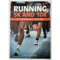 Running 5K and 10K A Training Guide By David Chalfen 2014