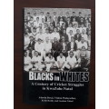 Blacks in Whites: A Century of Cricket Struggles in KwaZulu-Natal (Signed)
