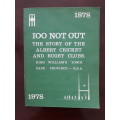 100 Not Out, 1878-1978: The story of the Albert cricket and rugby clubs, King William`s Town, R.S.A