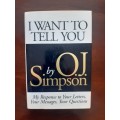I Want to Tell You: My Response to Your Letters, Your Messages, Your Questions by O. J. Simpson